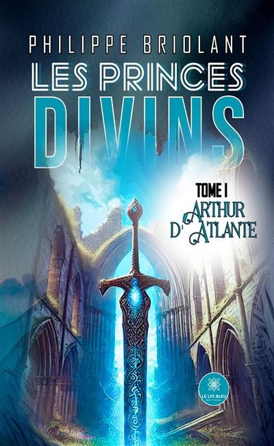 Les princes divins Tome I : Arthur d'Atlante