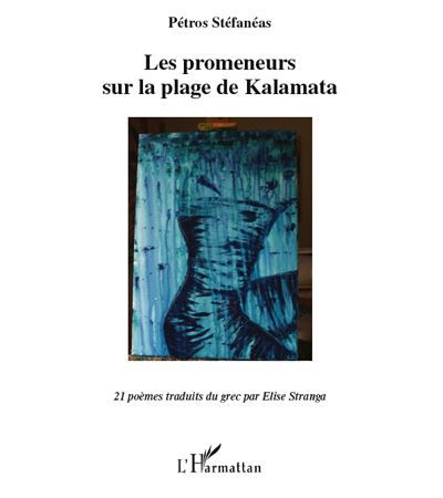 Les promeneurs sur la plage de Kalamata 21 poèmes traduits du grec par Elise Stranga - Bilingue