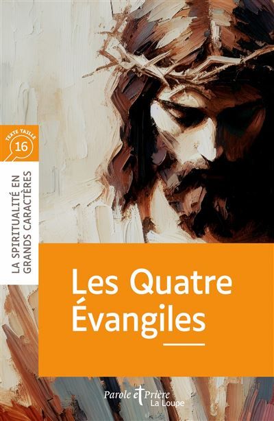 Les Quatre Évangiles Edition en gros caractères