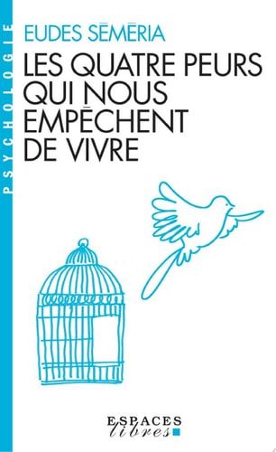 Les Quatre peurs qui nous empêchent de vivre