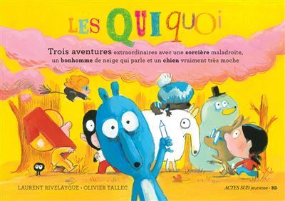 Les Quiquoi Trois aventures extraordinaires Avec une sorcière maladroite, un bonhomme de neige qui parle et un chien vraiment très moche. - Olivier Tallec