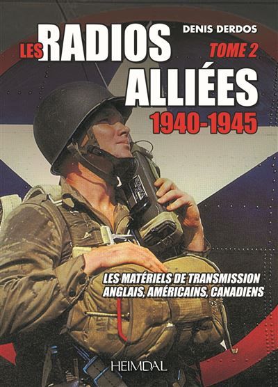 Les Radios Alliées 1940-1945 Les Matériels de Transmission Anglais, Américains, Canadiens