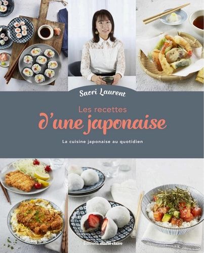 LES RECETTES D'UNE JAPONAISE La cuisine japonaise au quotidien