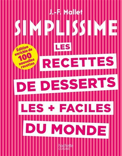 Les recettes de desserts les + faciles du monde Edition enrichie de 100 nouvelles recettes