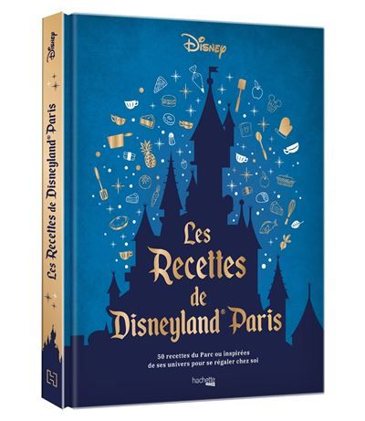 Les recettes de Disneyland® Paris 50 recettes du Parc ou inspirées de ses univers pour se régaler chez soi.