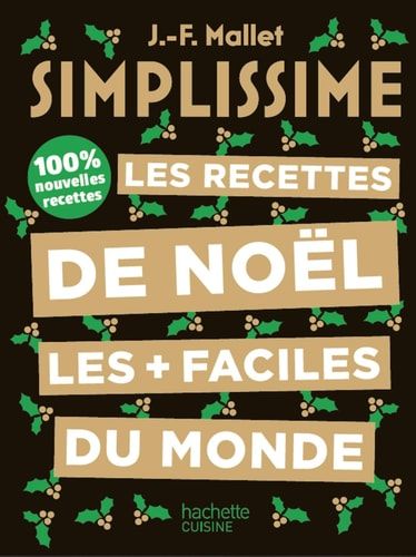 Les recettes de Noël les + faciles du monde 100% nouvelles recettes