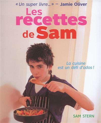 Les recettes de Sam La cuisine est un défi d'ados !