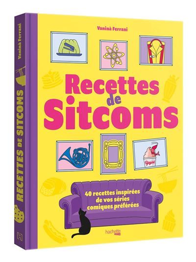 Les recettes de sitcoms 40 recettes inspirées par vos séries comiques préférées
