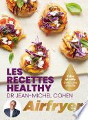 Les recettes healthy du Dr Jean-Michel Cohen à l'Airfryer