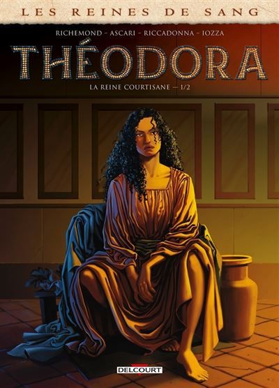 Les Reines de sang - Théodora, la Reine courtisane T01
