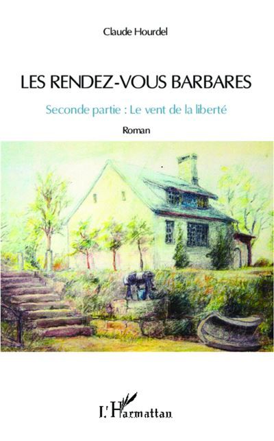Les rendez-vous barbares Seconde partie : Le vent de la liberté - Roman