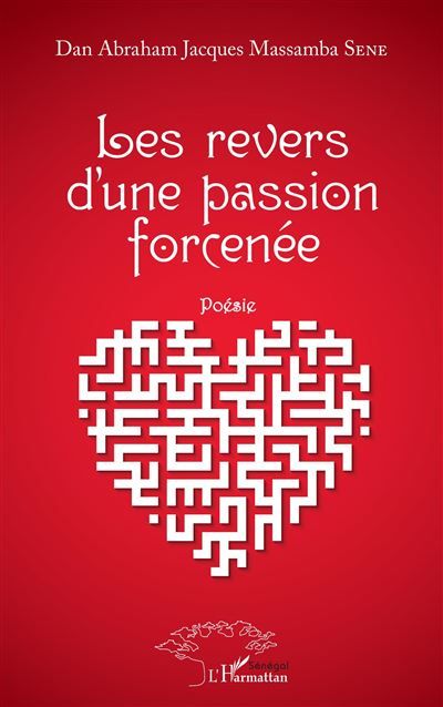 Les revers d'une passion forcenée Poésie