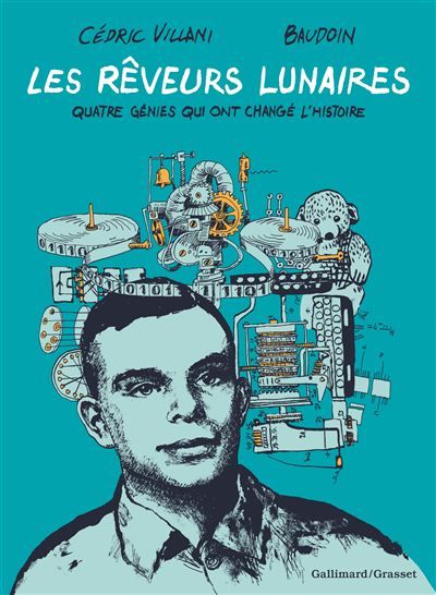 Les Rêveurs lunaires Quatre génies qui ont changé l'Histoire
