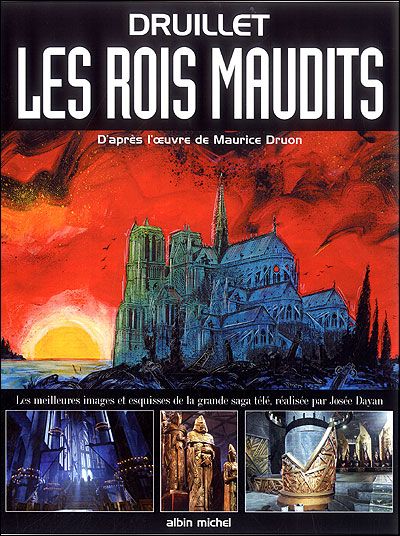 Les rois maudits Les meileures images et esquisses de la grande saga télé, réalisée par Josée Dayan