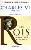 Les Rois qui ont fait la France - Charles VI, 1380-1422 Fils de Charles V