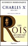 Les Rois qui ont fait la France - Charles X, 1824-1830 Petit-fils de Louis XV