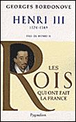 Les Rois qui ont fait la France - Henri III, 1574-1589 Fils de Henri II