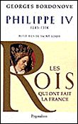 Les Rois qui ont fait la France - Philippe IV, Roi de fer Petit-fils de Saint Louis