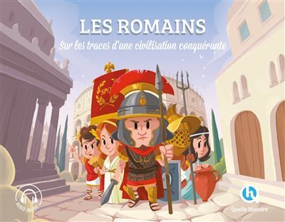 Les romains (Classique +) Sur les traces d'une civilisation conquérante