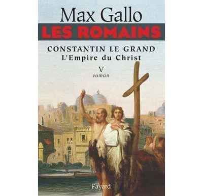 Les Romains - Constantin le grand, L'Empire du Christ Constantin le Grand L'Empire du Christ