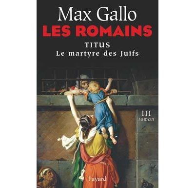 Les Romains Titus ou le martyre des Juifs
