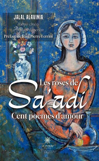 Les roses de Sa'adi Cent poèmes d'amour
