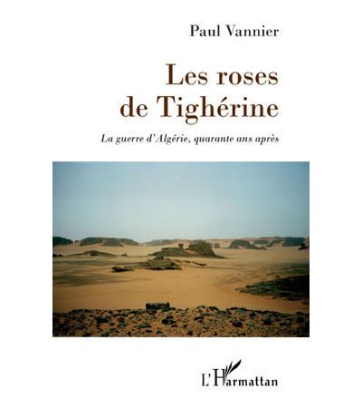Les roses de Tighérine La guerre d'Algérie, quarante ans après