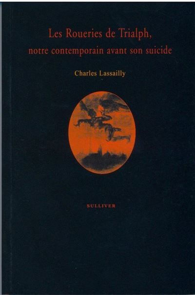 Les Roueries De Trialph Notre contemporain avant son suicide