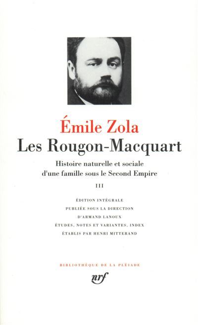 Les Rougon-Macquart Histoire naturelle et sociale d'une famille sous le Second Empire