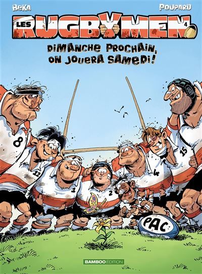 Les Rugbymen - tome 04 Dimanche prochain, on jouera samedi !