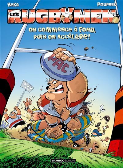 Les Rugbymen - tome 06 On commence à fond, puis on accélère !