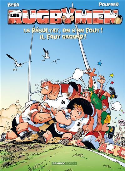 Les Rugbymen - tome 07 Le résultat, on s'en fout ! Il faut gagner !