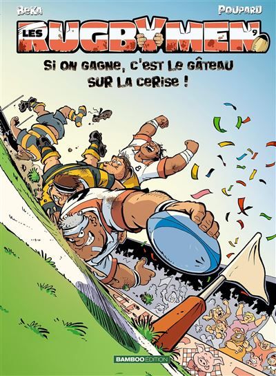 Les Rugbymen - tome 09 - top humour Si on gagne, c'est le gâteau sur la cerise !