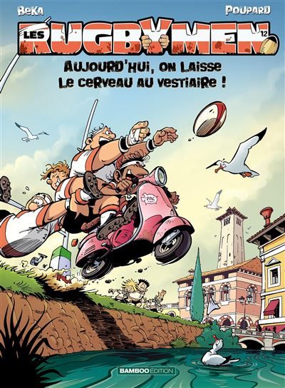 Les Rugbymen - tome 12 Aujourd'hui, on laisse le cerveau au vestiaire !