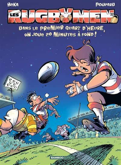 Les Rugbymen - tome 22 Dans le premier quart d'heure, on joue 20 min à fond !