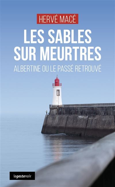 Les sables sur meurtres - albertine ou le passe retrouve (coll. geste noir) Albertine ou le passé retrouvé