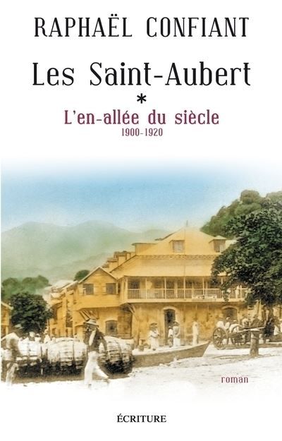 Les Saint-Aubert - L'en-allée du siècle 1900-1920 L'En-allée du siècle