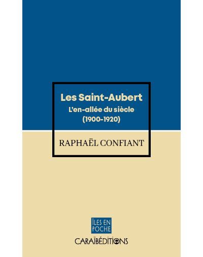Les Saint-Aubert L'en-allée du siècle 1900-1920