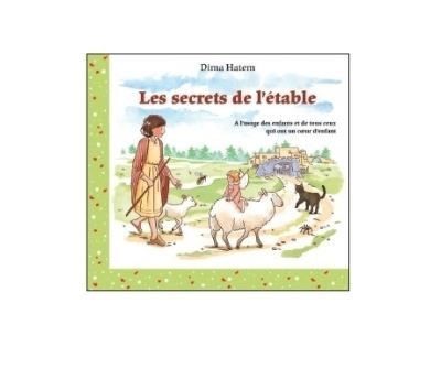 Les secrets de l'étable À l'usage des enfants et de tous ceux qui ont un coeur d'enfant
