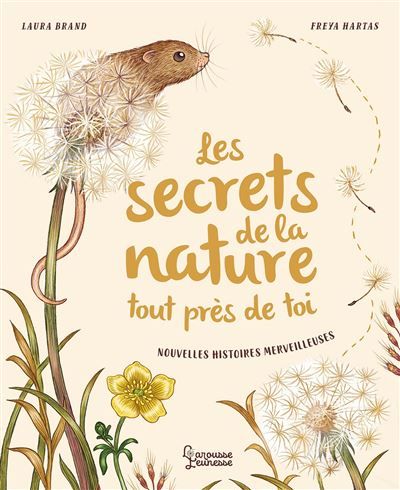 Les secrets de la nature... tout près de toi Nouvelles histoires merveilleuses