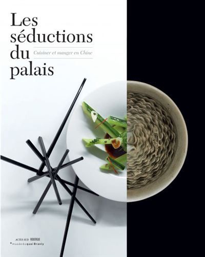 Les séductions du palais Cuisiner et manger en Chine
