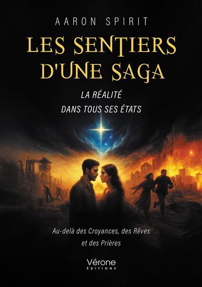 Les sentiers d'une saga La réalité dans tous ses états - Au-delà des Croyances, des Rêves et des Prières