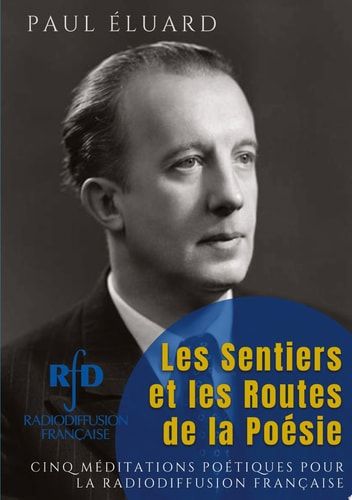 Les Sentiers et les routes de la poésie Cinq méditations poétiques pour la radiodiffusion française