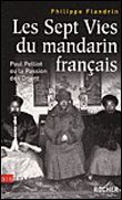 Les Sept Vies du mandarin français Paul Pelliot ou la Passion de l'Orient