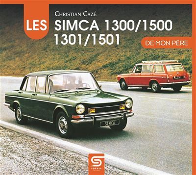 Les SIMCA 1300, 1500, 1301, 1501 De mon père
