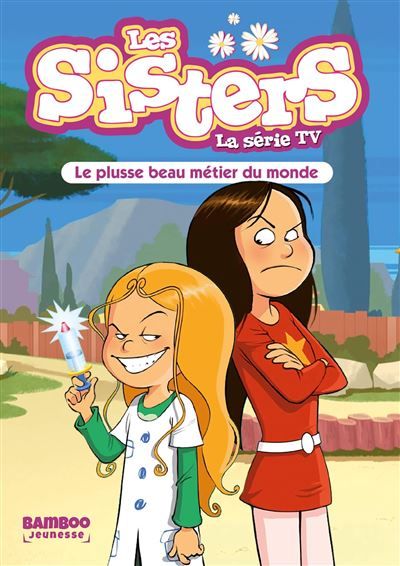 Les Sisters - La Série TV - Poche - tome 48 Le plusse beau métier du monde