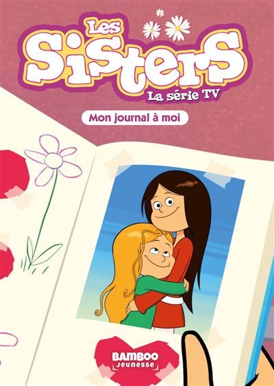 Les Sisters - La Série TV - Poche - tome 54 Mon journal qu'à moi
