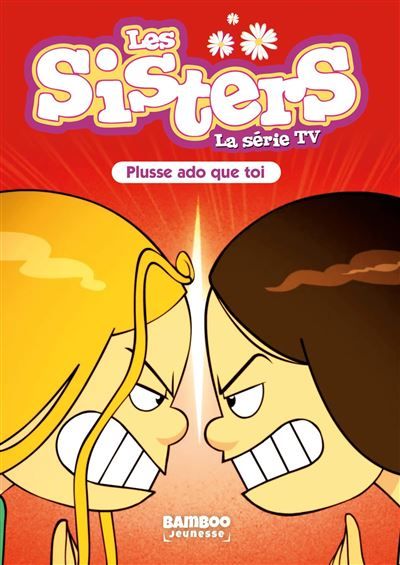 Les Sisters - La Série TV - Poche - tome 55 Plusse ado que toi