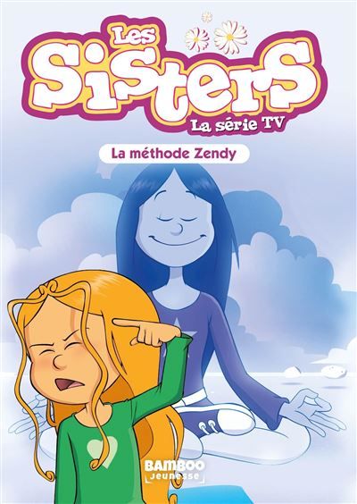 Les Sisters - La Série TV - Poche - tome 63 La méthode Zendy