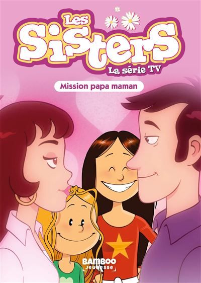 Les Sisters - La Série TV - Poche - tome 65 Mission Papa Maman